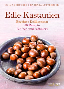Buch: Edle Kastanien: Begehrte Delikatessen