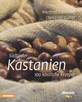 Buch: S&uuml;dtiroler Kastanien - 100 k&ouml;stliche Rezepte